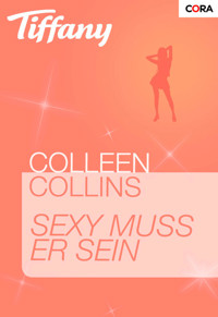 Sexy muss er sein - Colleen Collins - E-Book