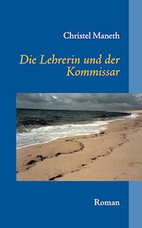 Die Lehrerin und der Kommissar - Christel Maneth - E-Book