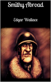 Smithy Abroad - Edgar Wallace - E-Book