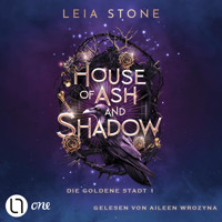 House of Ash and Shadow - Die goldene Stadt, Teil 1 (Gekürzt) - Leia Stone - Hörbuch