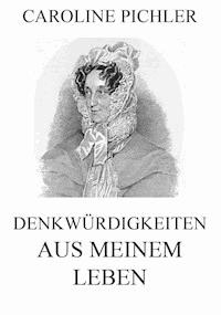 Denkwürdigkeiten aus meinem Leben - Caroline Pichler - E-Book