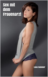 Sex mit dem Frauenarzt - Luna Sommer - E-Book