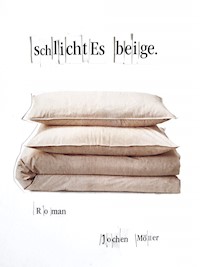 Schlichtes Beige - Jochen Möller - E-Book