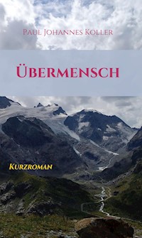 Übermensch - Paul Johannes Koller - E-Book