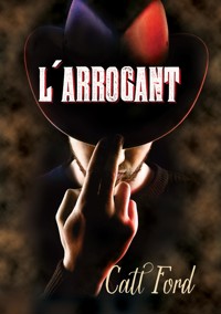 L' arrogant - Catt Ford - E-Book