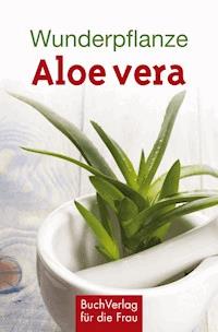 Wunderpflanze Aloe vera - Katharina Kleinschmidt - E-Book