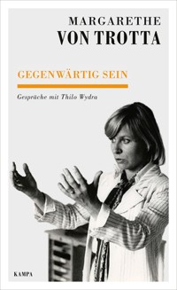 Gegenwärtig sein - Margarethe von Trotta - E-Book