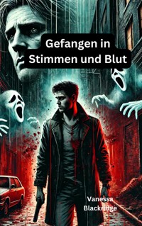 Gefangen in Stimmen und Blut - Vanessa Blackridge - E-Book