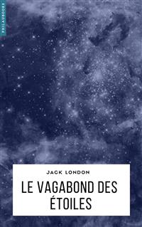 Le Vagabond des étoiles - Jack London - E-Book