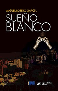 Sueño blanco - Miguel Botero García - E-Book