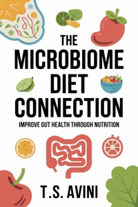 The Microbiome Diet Connection - T.S Avini - E-Book