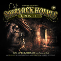 Sherlock Holmes Chronicles, Folge 114: Tod eines Kritikers - James A. Brett - Hörbuch