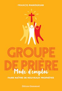 Groupe de prière, mode d'emploi - Francis Manoukian - E-Book