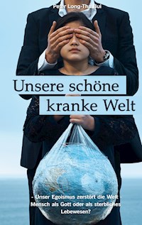 Unsere schöne kranke Welt - Peter Long-Thu Bui - E-Book