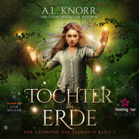 Tochter der Erde - Der Ursprung der Elemente, Band 3 - A.L. Knorr - Hörbuch