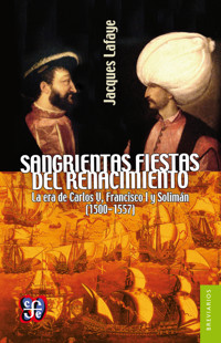 Sangrientas fiestas del Renacimiento - Jacques Lafaye - E-Book