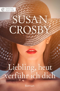 Liebling, heut verführ ich dich - Susan Crosby - E-Book