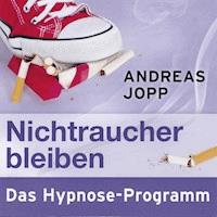 Nichtraucher bleiben. Das Hypnose-Programm - Andreas Jopp - Hörbuch