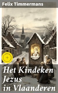 Het Kindeken Jezus in Vlaanderen - Felix Timmermans - E-Book
