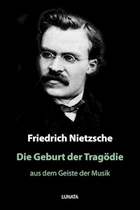 Die Geburt der Tragödie - Friedrich Wilhelm Nietzsche - E-Book