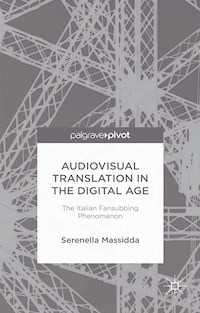 Audiovisual Translation in the Digital Age - S. Massidda - E-Book