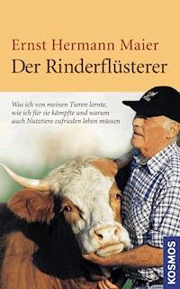 Der Rinderflüsterer - Ernst Hermann Maier - E-Book