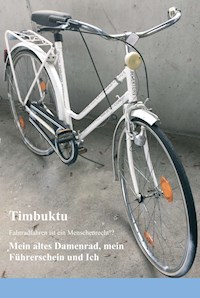 Mein altes Damenrad, mein Führerschein und Ich - Herr Timbuktu - E-Book