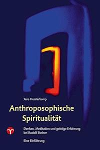 Anthroposophische Spiritualität - Jens Heisterkamp - E-Book