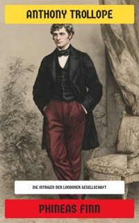 Phineas Finn - Anthony Trollope - E-Book