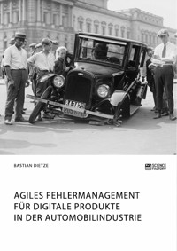 Agiles Fehlermanagement für digitale Produkte in der Automobilindustrie - Bastian Dietze - E-Book