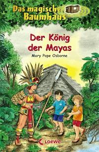 Das magische Baumhaus (Band 51) - Der König der Mayas - Mary Pope Osborne - E-Book