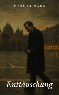Enttäuschung - Thomas Mann - E-Book