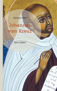 Johannes vom Kreuz - Gabriele Ebert - E-Book