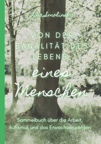 Von der Banalität des Lebens eines Menschen - Lisa Smolinski - E-Book