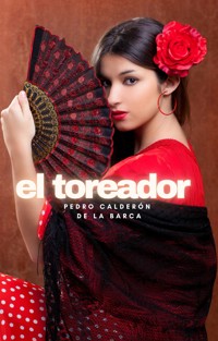 El toreador - Pedro Calderón de la Barca - E-Book