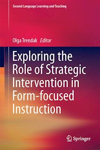 Exploring the Role of Strategic Intervention in Form-focused Instruction - Olga Trendak - E-Book