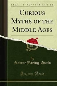 Curious Myths of the Middle Ages - Sabine Baring - E-Book