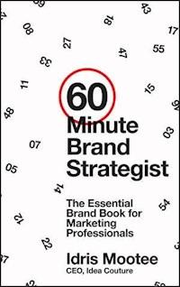 60-Minute Brand Strategist - Idris Mootee - E-Book