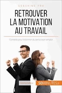 Retrouver la motivation au travail - Caroline Cailteux - E-Book