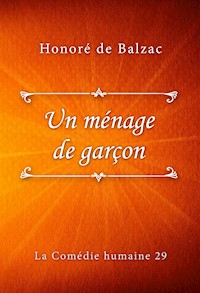Un ménage de garçon - Honoré de Balzac - E-Book