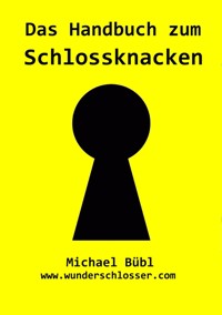 Das Handbuch zum Schlossknacken - Michael Bübl - E-Book