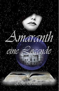 Amaranth - eine Legende - A. B. Schuetze - E-Book