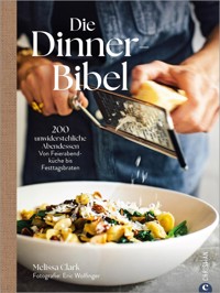 Die Dinner-Bibel - Melissa Clark - E-Book