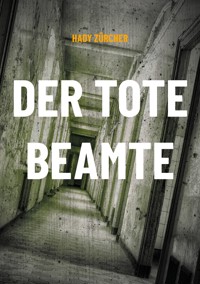 Der tote Beamte - Hady Zürcher - E-Book