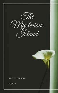 The Mysterious Island - Jules Verne - E-Book