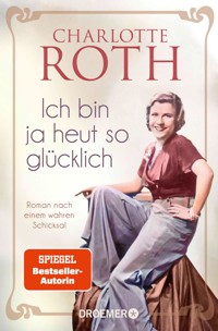 Ich bin ja heut so glücklich - Charlotte Roth - E-Book