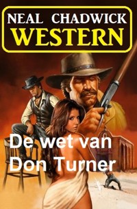 De wet van Don Turner: Western - Neal Chadwick - E-Book