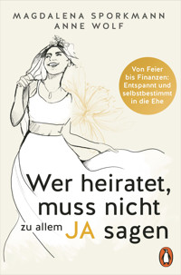 Wer heiratet, muss nicht zu allem Ja sagen - Magdalena Sporkmann - E-Book