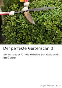 Der perfekte Gartenschnitt - Jürgen Werner - E-Book