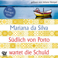 Südlich von Porto wartet die Schuld - Mariana da Silva - Hörbuch